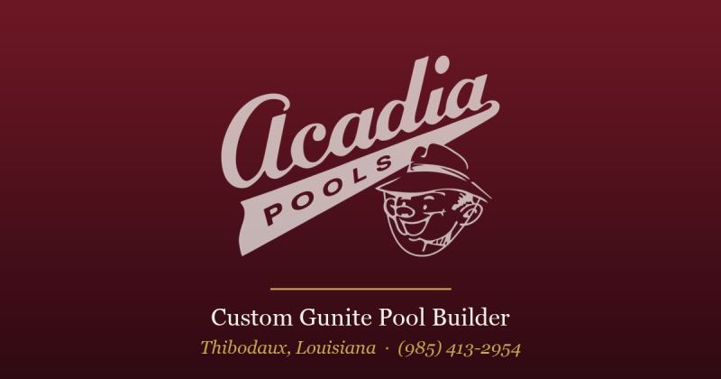Acadia Pools LLC, Thibodaux